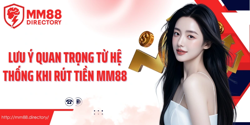 Lưu ý quan trọng từ hệ thống khi rút tiền MM88