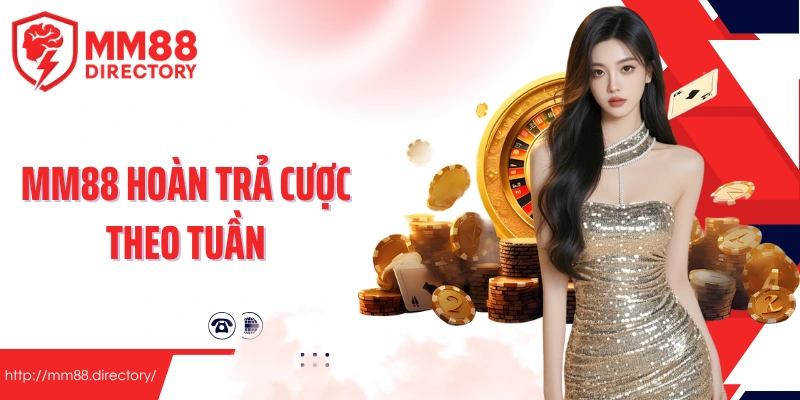 MM88 hoàn trả cược theo tuần 